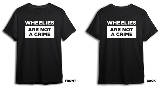 "Wheelies are Not a Crime" Tee Shirt